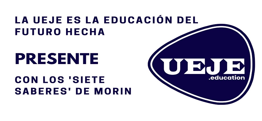 La UEJE es la Educación del Futuro hecha Presente con los 'Siete Saberes' de Morin