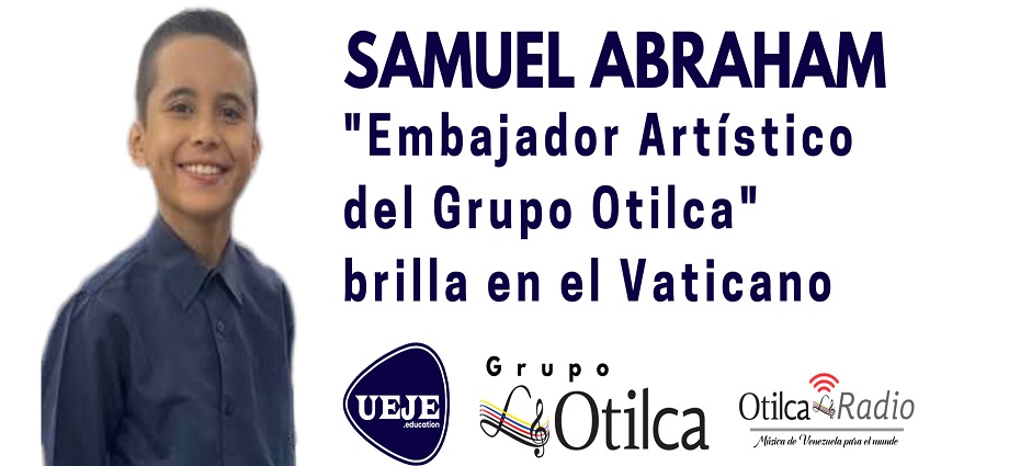 Samuel Abraham "Embajador artístico del Grupo Otilca" brilla en el Vaticano