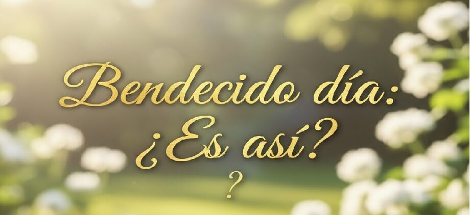 La alcancía de las palabras y sus coroticos: "Bendecido día"
