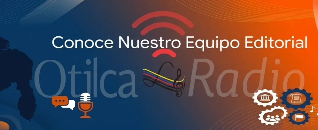 Banner de cabecera que presenta al equipo editorial de Otilca Radio, comprometido con la difusión cultural y la identidad venezolana.