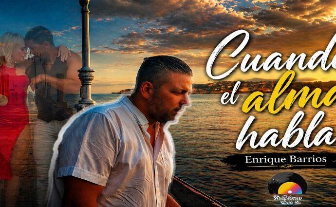 Enrique Barrios estrena “Cuando el alma habla”