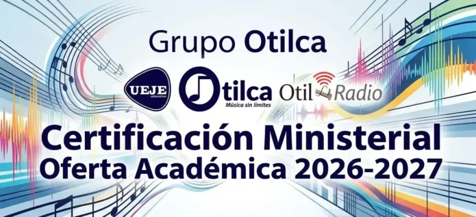 Banner institucional del Grupo Otilca que anuncia la "Certificación Ministerial Oferta Académica 2026-2027", integrando los logotipos de sus unidades UEJE, Otilca y Otilca Radio sobre un fondo abstracto de pentagramas y ondas sonoras coloridas.