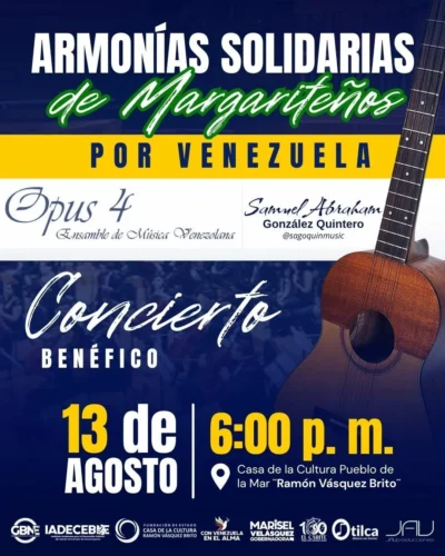 Afiche del concierto benéfico "Armonías Solidarias de Margariteños por Venezuela" con la participación de Opus 4 y Samuel Abraham González Quintero, el 13 de agosto a las 6:00 p. m. en la Casa de la Cultura "Ramón Vásquez Brito".