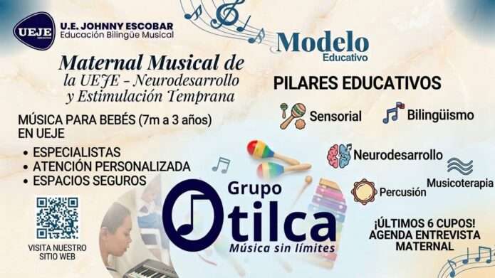 Afiche promocional del Maternal Musical de la UEJE y Grupo Otilca para bebés de 7 meses a 3 años, destacando pilares como neurodesarrollo, bilingüismo y musicoterapia, con anuncio de últimos 6 cupos disponibles.