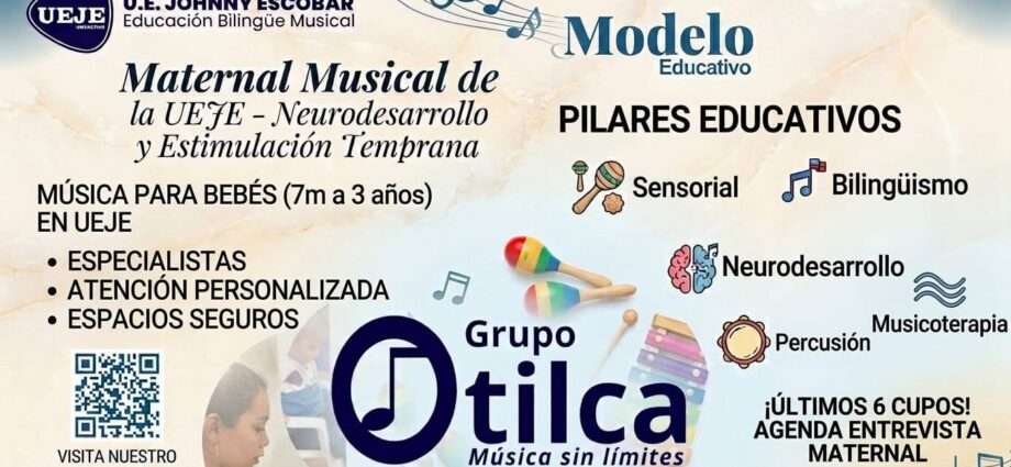 Afiche promocional del Maternal Musical de la UEJE y Grupo Otilca para bebés de 7 meses a 3 años, destacando pilares como neurodesarrollo, bilingüismo y musicoterapia, con anuncio de últimos 6 cupos disponibles.